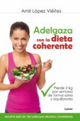 adelgaza con la dieta coherente-amil lopez vieitez-9788494381003 adelgaza con la dieta coherente-amil lopez vieitez-9788494381003