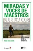 miradas y voces de maestros jubilados-victor amar-9788494396403 miradas y voces de maestros jubilados-victor amar-9788494396403