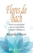 flores de bach: patron transpersonal y aplicaciones locales: territorios tipologicos-ricardo orozco-9788494679803 flores de bach: patron transpersonal y aplicaciones locales: territorios tipologicos-ricardo orozco-9788494679803