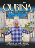 oubiña: toda la verdad. ahora es mi turno para contar mis vivenci as sobre contrabando y narcotrafico internacional-laureano oubiña piñeiro-9788494890703 oubiña: toda la verdad. ahora es mi turno para contar mis vivenci as sobre contrabando y narcotrafico internacional-laureano oubiña piñeiro-9788494890703