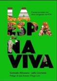 la españa viva: conversaciones con doce dirigentes de vox-gonzalo altozano-julio llorente-9788494932403 la españa viva: conversaciones con doce dirigentes de vox-gonzalo altozano-julio llorente-9788494932403