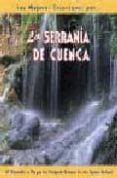 la serrania de cuenca: 28 recorridos a pie por los principales en claves de este espacio natural-luis lopez vazquez-9788495368003 la serrania de cuenca: 28 recorridos a pie por los principales en claves de este espacio natural-luis lopez vazquez-9788495368003