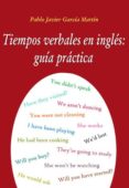 tiempos verbales en inglés (ebook)-pablo javier garcia martin-9788495674203 tiempos verbales en inglés (ebook)-pablo javier garcia martin-9788495674203