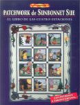 el libro de patchwork de sunbonnet sue: el libro de las cuatro es taciones-sue linker-9788495873903 el libro de patchwork de sunbonnet sue: el libro de las cuatro es taciones-sue linker-9788495873903