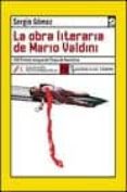 la obra literaria de mario valdini (viii premio lengua de trapo de narrativa)-sergio gomez-9788496080003 la obra literaria de mario valdini (viii premio lengua de trapo de narrativa)-sergio gomez-9788496080003