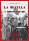 la sevilla del cardenal segura-manuel barrios-9788496133303 la sevilla del cardenal segura-manuel barrios-9788496133303