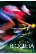 la bicicleta: mito, tecnica y pasion-9788496445703 la bicicleta: mito, tecnica y pasion-9788496445703
