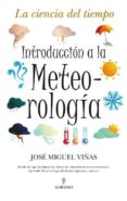 introduccion a la meteorologia: la ciencia del tiempo-jose miguel viñas-9788496710603 introduccion a la meteorologia: la ciencia del tiempo-jose miguel viñas-9788496710603