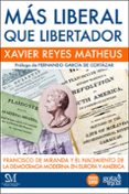 más liberal que libertador (ebook)-xavier reyes matheus-9788496729803 más liberal que libertador (ebook)-xavier reyes matheus-9788496729803