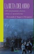 la ruta del odio: 100 preguntas claves sobre el terrorismo-9788496764903 la ruta del odio: 100 preguntas claves sobre el terrorismo-9788496764903