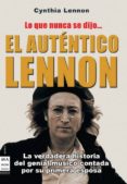 el autentico lennon: lo que nunca se dijo: historia de vida de jo hn lennon y de los beatles, contada por cynthia lennon-cynthia lennon-9788496924703 el autentico lennon: lo que nunca se dijo: historia de vida de jo hn lennon y de los beatles, contada por cynthia lennon-cynthia lennon-9788496924703