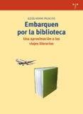 embarquen por la biblioteca-jesus arana palacios-9788497047203 embarquen por la biblioteca-jesus arana palacios-9788497047203