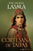 la cortesana de taifas-magdalena lasala-9788497346603 la cortesana de taifas-magdalena lasala-9788497346603