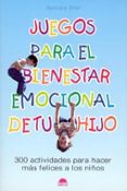juegos para el bienestar emocional de tu hijo: 300 actividades pa ra hacer mas felices a los niños-barbara sher-9788497540803 juegos para el bienestar emocional de tu hijo: 300 actividades pa ra hacer mas felices a los niños-barbara sher-9788497540803