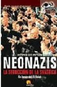 neonazis: la seduccion de la svastica-antonio luis moyano-9788497632003 neonazis: la seduccion de la svastica-antonio luis moyano-9788497632003