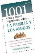 la familia y los amigos: las frases mas brillantes y las mejores citas del pensamiento universal, reunidas para servir de reflexion , entretenimiento y fuente inagotable de inteligente inspiracion-gregorio doval-9788497634403 la familia y los amigos: las frases mas brillantes y las mejores citas del pensamiento universal, reunidas para servir de reflexion , entretenimiento y fuente inagotable de inteligente inspiracion-gregorio doval-9788497634403