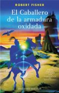 el caballero de la armadura oxidada (rustica)-robert fisher-9788497772303 el caballero de la armadura oxidada (rustica)-robert fisher-9788497772303