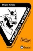 canibalismo ocasional: secretillos vergonzosos sobre la supervive ncia a ultranza-9788498290103 canibalismo ocasional: secretillos vergonzosos sobre la supervive ncia a ultranza-9788498290103