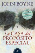la casa del proposito especial-john boyne-9788498383003 la casa del proposito especial-john boyne-9788498383003