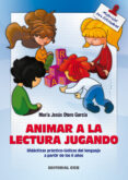 animar a la lectura jugando: didacticas practico-ludicas del leng uaje a partir de 6 años-maria jesus otero garcia-9788498420203 animar a la lectura jugando: didacticas practico-ludicas del leng uaje a partir de 6 años-maria jesus otero garcia-9788498420203