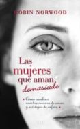 las mujeres que aman demasiado-robin norwood-9788498725803 las mujeres que aman demasiado-robin norwood-9788498725803