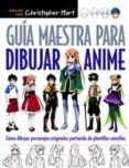 guia maestra para dibujar anime: como dibujar personajes originales partiendo de plantillas sencillas-christopher hart-9788498745603 guia maestra para dibujar anime: como dibujar personajes originales partiendo de plantillas sencillas-christopher hart-9788498745603