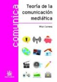 teoria de la comunicacion mediatica-pilar carrera-9788498762303 teoria de la comunicacion mediatica-pilar carrera-9788498762303