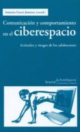 comunicacion y comportamiento en el ciberespacio: actitudes y rie esgos de los adolescentes-antonio garcia jimenez-9788498882803 comunicacion y comportamiento en el ciberespacio: actitudes y rie esgos de los adolescentes-antonio garcia jimenez-9788498882803