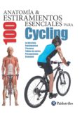 anatomia y 100 estiramientos esenciales para cycling (color) (ebook)-9788499106403 anatomia y 100 estiramientos esenciales para cycling (color) (ebook)-9788499106403
