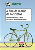 a filla do ladron de bicicletas-teresa gonzalez costa-9788499142203 a filla do ladron de bicicletas teresa gonzalez costa 9788499142203