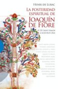 posteridad espiritual de joaquin de fiore ii: de saint-simon a nu estros dias-henri de lubac-9788499200903 posteridad espiritual de joaquin de fiore ii: de saint-simon a nu estros dias-henri de lubac-9788499200903