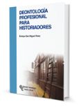 deontologia profesional para historiadores-enrique san miguel perez-9788499611303 deontologia profesional para historiadores-enrique san miguel perez-9788499611303