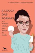 Descargas gratuitas de libros electrónicos A LOUCA DAS FORMAS
         (edición en portugués) de CARLA ANDREA LOPES ALLEGRETTI 9788595132603