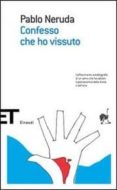 confesso che ho vissuto.-pablo neruda-9788806174903 confesso che ho vissuto.-pablo neruda-9788806174903