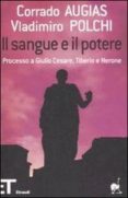 il sangue e il potere. processo a giulio cesare, tiberio, nerone-corrado augias-volchi polchi-9788806193003 il sangue e il potere. processo a giulio cesare, tiberio, nerone-corrado augias-volchi polchi-9788806193003