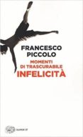 momenti di trascurabile infelicita-francesco piccolo-9788806230203 momenti di trascurabile infelicita-francesco piccolo-9788806230203