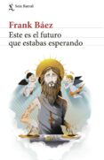 este es el futuro que estabas esperando (ebook)-9789584260703 este es el futuro que estabas esperando (ebook)-9789584260703