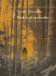 niebla al mediodía (ebook)-tomas gonzalez-9789588883403 niebla al mediodía (ebook)-tomas gonzalez-9789588883403