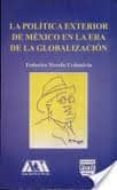 la politica exterior de mexico en la era de la globalizacion-federico novelo urdanivia-9789688568903 la politica exterior de mexico en la era de la globalizacion-federico novelo urdanivia-9789688568903
