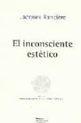 el inconsciente estetico-jacques ranciere-9789872195403 el inconsciente estetico-jacques ranciere-9789872195403