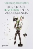 Descargar libros de google gratis DESPERTAR E INVENTAR EN LA ADOLESCENCIA de VERÓNICA BERENSTEIN 9789878941103 FB2 ePub PDF (Literatura española)
