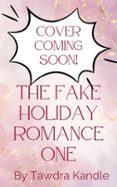 THE FAKE HOLIDAY ROMANCE ONE  (edición en inglés)