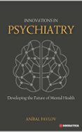 INNOVATIONS IN PSYCHIATRY: DEVELOPING THE FUTURE OF MENTAL HEALTH  (edición en inglés)