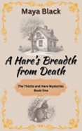 A HARE'S BREADTH FROM DEATH