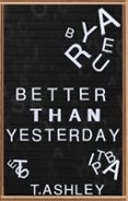 BETTER THAN YESTERDAY