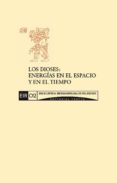 los dioses: energias en el espacio y en el tiempo (ebook)-2910021252198 los dioses: energias en el espacio y en el tiempo (ebook)-2910021252198