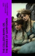 Descargar pdf ebooks para iphone THE COLLEEN BAWN; OR, THE BRIDES OF GARRYOWEN  (edición en inglés)