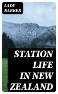 Pdf descargar ebook descargar STATION LIFE IN NEW ZEALAND de BARKER LADY (Literatura española) 8596547013013 