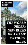 Descargar epub english THE WORLD ORDER: NEW RULES OR A GAME WITHOUT RULES en español