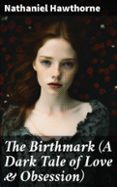 Descargar gratis ebooks pdf para ello THE BIRTHMARK (A DARK TALE OF LOVE & OBSESSION)  (edición en inglés) en español